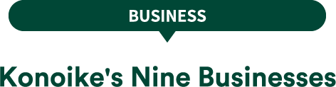 BUSINESS Konoike's Nine Businesses
